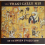 Tragically Hip - In Between Evolution