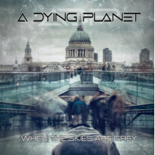 A Dying Planet - When the Skies Are Grey