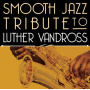 Vandross, Luther - Smooth Jazz Tribute