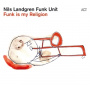 Landgren, Nils -Funk Unit- - Funk is My Religion