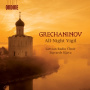 Latvian Radio Choir & Sigvards Klava - Grechaninov: All-Night Vigil