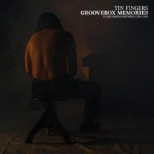 Tin Fingers - Groovebox Memories