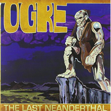 Ogre - Last Neanderthal