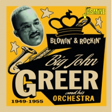 Greer, Big John - Blowin' & Rockin' 1949-1955
