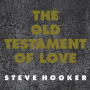 Hooker, Steve - 7-Old Testament of Love