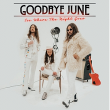 Goodbye June - See Where the Night Goes