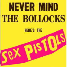 Sex Pistols - Never Mind the Bollocks, Here's the Sex Pistols