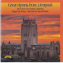 Choir of Liverpool Cathedral - Great Hymns From Liverpool