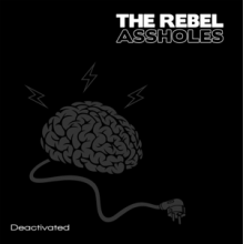 Rebel Assholes - Deactivated