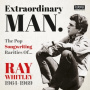 V/A - Extraordinary Man (the Pop Songwriting Rarities of Ray Whitley 1964-1969)