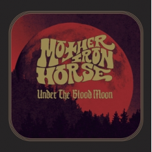 Mother Iron Horse - Under the Blood Moon