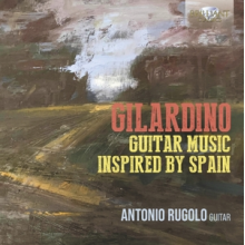 Rugolo, Antonio - Gilardino: Guitar Music Inspired By Spain