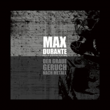 Durante, Max - Der Graue Geruch Nach Metall