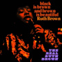 Brown, Ruth - Black is Brown../Real Truth