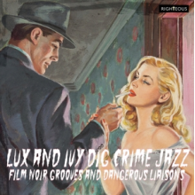 V/A - Lux and Ivy Dig Crime Jazz - Film Noir Grooves and Dangerous Liaisons