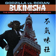 Bukimisha - Godzilla Vs. Rodan: the Spiritual Voices of Akira Ifukube