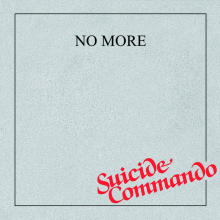 No More - Suicide Commando