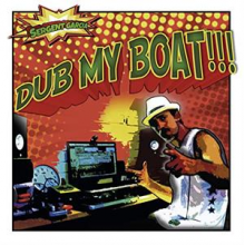 Garcia, Sergent - Dub My Boat