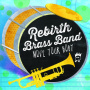 Rebirth Brass Band - Move Your Body