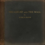 Radin, Joshua - Ghost and the Wall