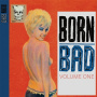 Various - Born Bad Vol.1