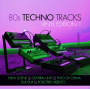 V/A - 80s Techno Tracks - Vinyl Edit