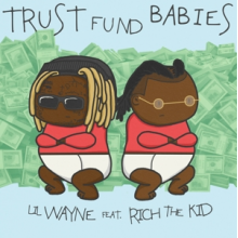 Lil Wayne, Rich the Kid - Trust Fund Babies