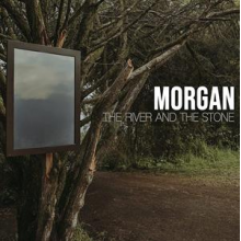 Morgan - River and the Stone