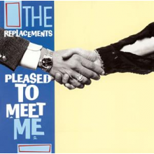 Replacements - Pleased To Meet Me