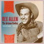 Allen, Rex & His Arizona Wranglers - Arizona Cowboy - Selected Singles 1946-62
