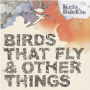 Buckle, Kris - Birds That Fly and Other Things