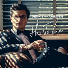 Aarssen, Dennis Van - How To Live