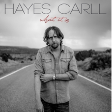 Carll, Hayes - What It is