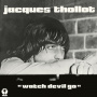 Thollot, Jacques - Watch Devil Go