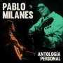 Milanes, Pablo - Antologia Personal