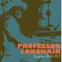 Professor Longhair - Singles 1949-1957