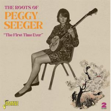 Seeger, Peggy - Roots of Peggy Seeger