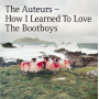 Auteurs - How I Learned To Love the Bootboys
