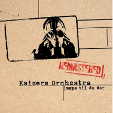 Kaizers Orchestra - Ompa Til Du Dor