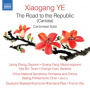 Zhang, Liping - Xiaogang Ye: the Road To the Republic (Cantata)