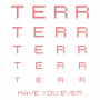 Terr - Have You Ever
