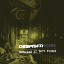 Despised Icon - Consumed By Your Poison (Re-Issue + Bonus 2022)