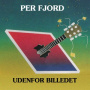 Fjord, Per - Udenfor Billedet
