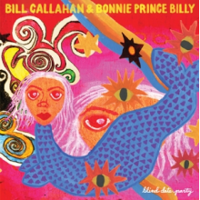 Callahan, Bill & Bonnie 'Prince' Billy - Blind Date Party