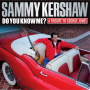 Kershaw, Sammy - Do You Know Me?