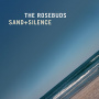 Rosebuds - Sand + Silence