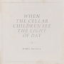 Wagner, Mirel - When the Cellar Children