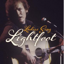 V/A - Ladies Sing Lightfoot: the Songs of Gordon Lightfoot
