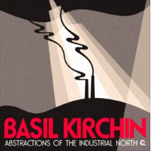 Kirchin, Basil - Abstractions of the Industrial North