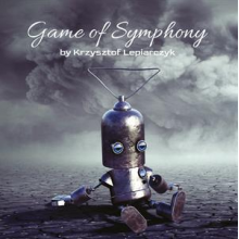 Lepiarczyk, Krzysztof - Game of Symphony